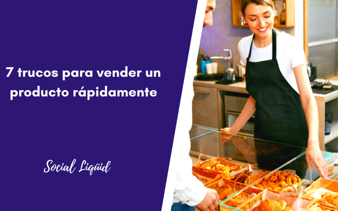 7 trucos para vender tu producto rápido