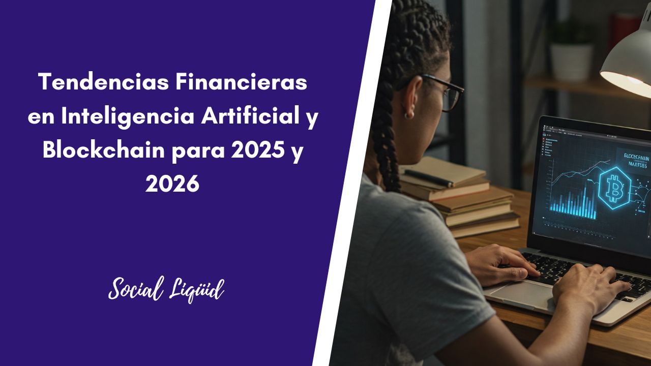 Tendencias Financieras en Inteligencia Artificial y Blockchain para 2025 y 2026 Tendencias Financieras en Inteligencia Artificial y Blockchain para 2025 y 2026